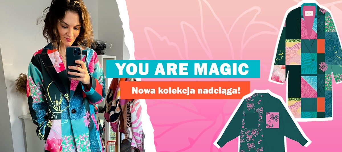 YOU ARE MAGIC! Nowa kolekcja nadchodzi!