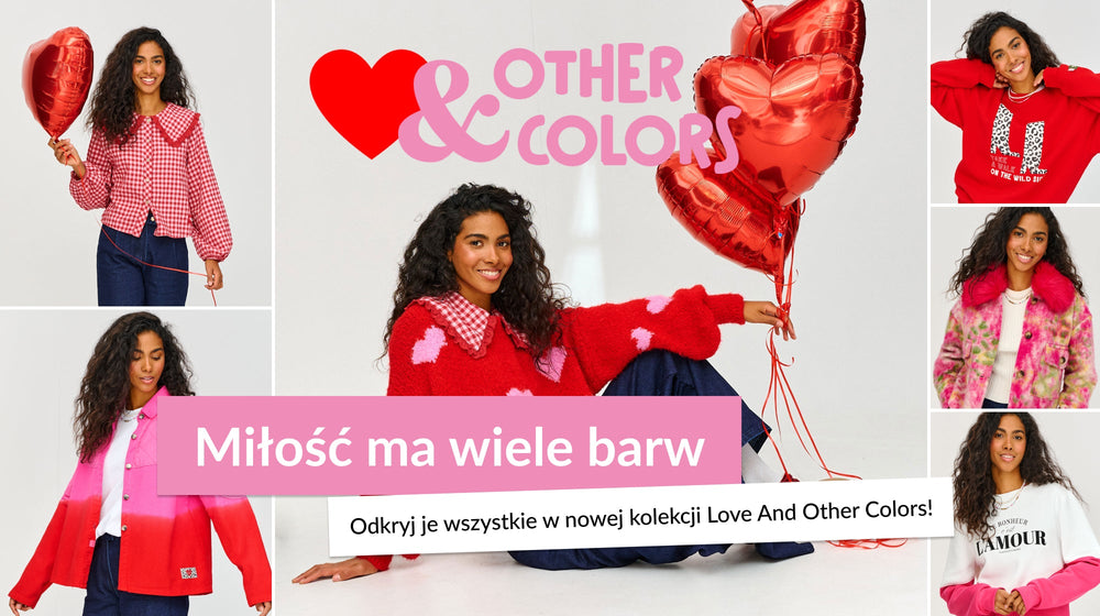 Miłość ma wiele barw. Odkryj je wszystkie w kolekcji Love And Other Colors!