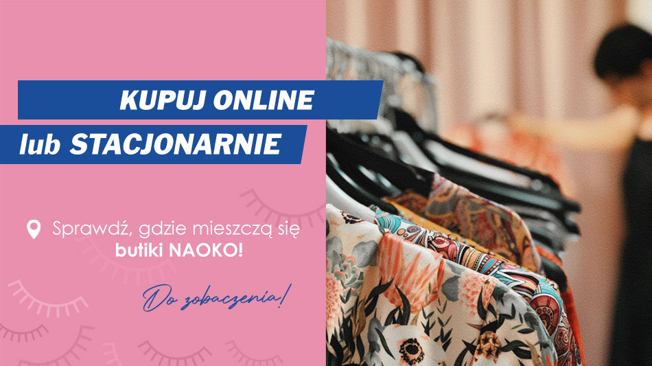 Sprawdź, gdzie mieszczą się butiki NAOKO!