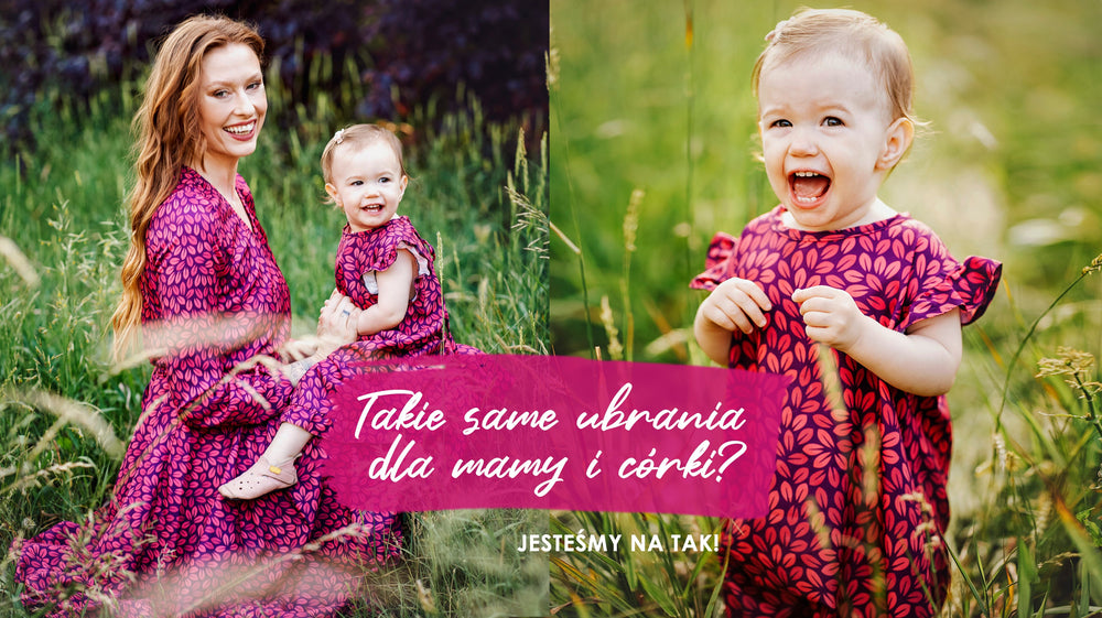 Takie same ubrania dla mamy i córki? Jesteśmy na tak!