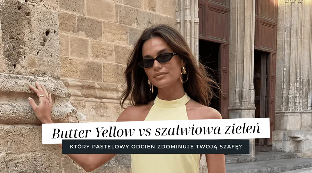 Butter Yellow kontra szałwiowa zieleń - który pastelowy odcień zdominuje Twoją szafę w tym sezonie?
