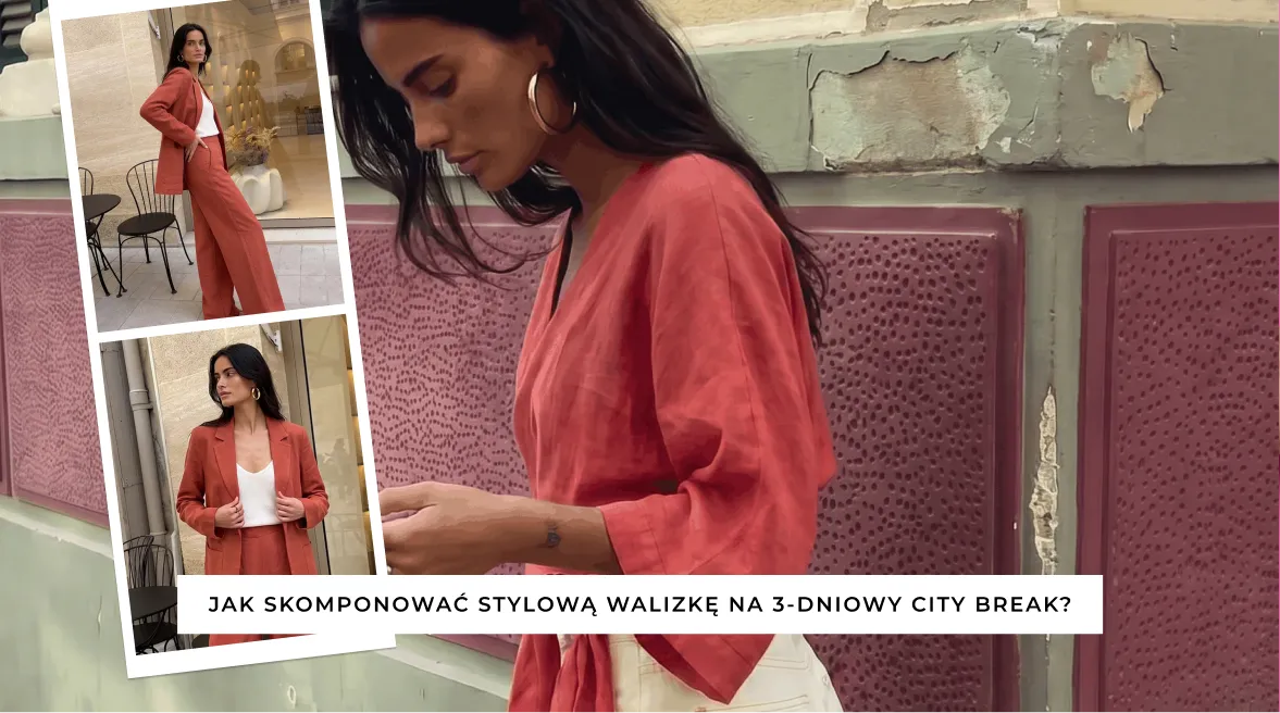 Weekend w Rzymie czy Barcelonie? Jak skompletować stylową walizkę na 3-dniowy city break
