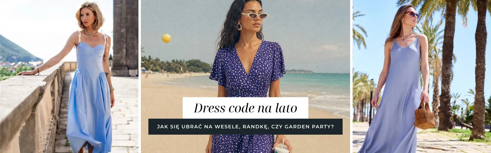 Dress code na lato - jak ubrać się na wesele, randkę czy garden party?