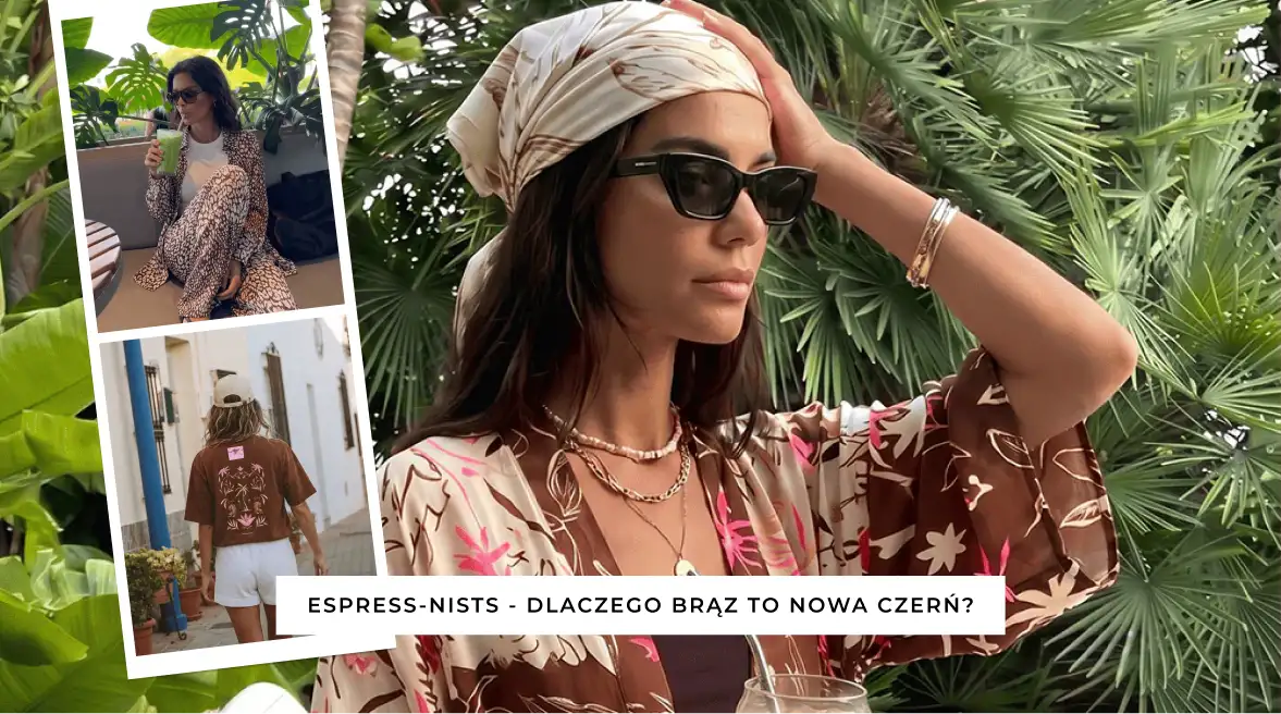 Espresso-nists – dlaczego brąz to nowa czerń, którą będziesz nosić przez całe lato?