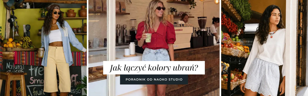 Jak łączyć kolory ubrań? Poradnik od NAOKO