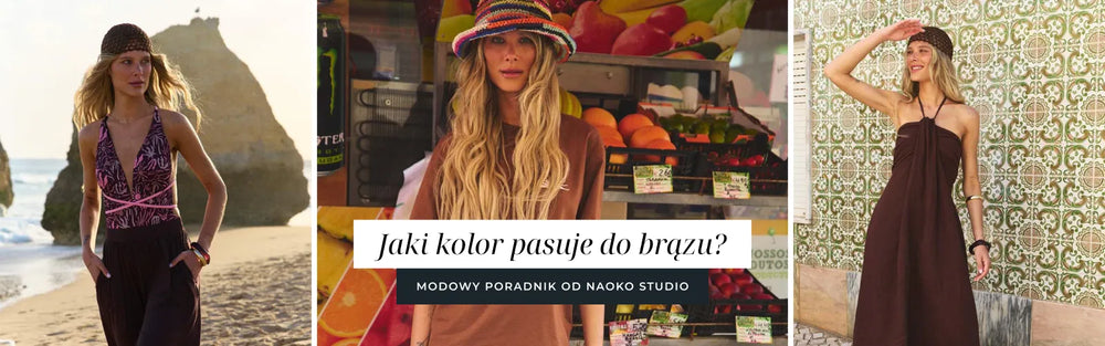 Jaki kolor pasuje do brązu? Modowy poradnik od NAOKO