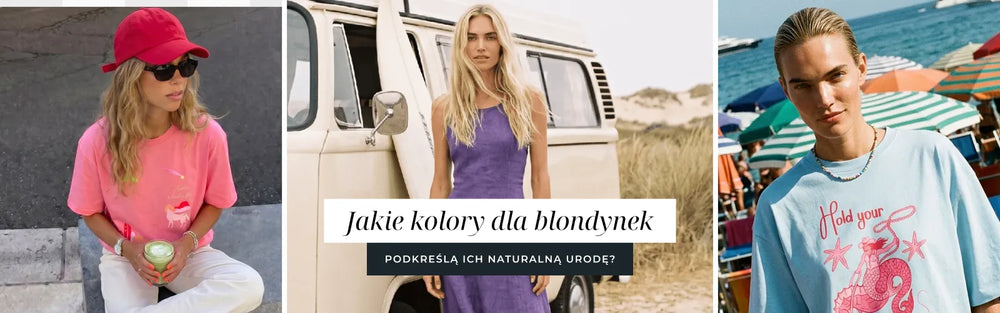 Jakie kolory dla blondynek podkreślą ich naturalną urodę?