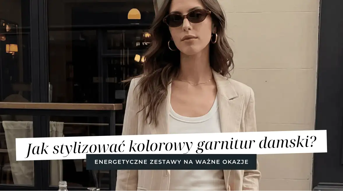 Jak stylizować kolorowy garnitur damski? Energetyczne zestawy na ważne okazje