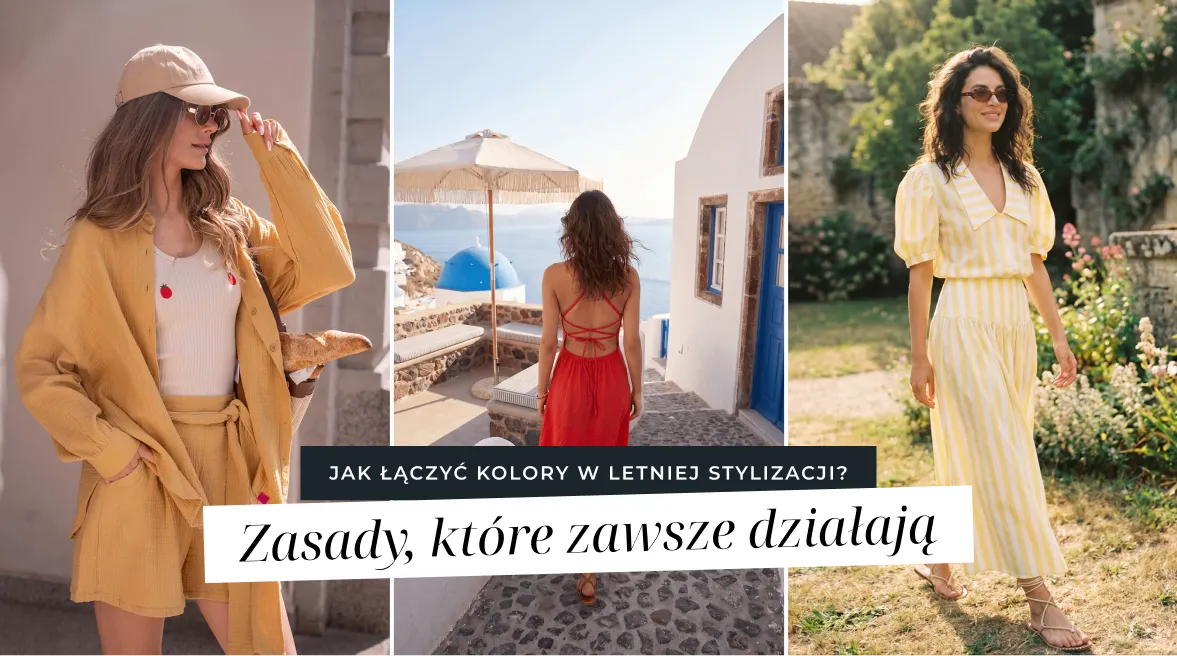 Jak łączyć kolory w letniej stylizacji? Zasady, które zawsze działają