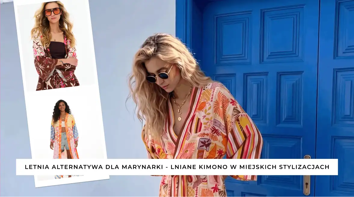 Letnia alternatywa dla marynarki - lniane kimono w miejskich stylizacjach