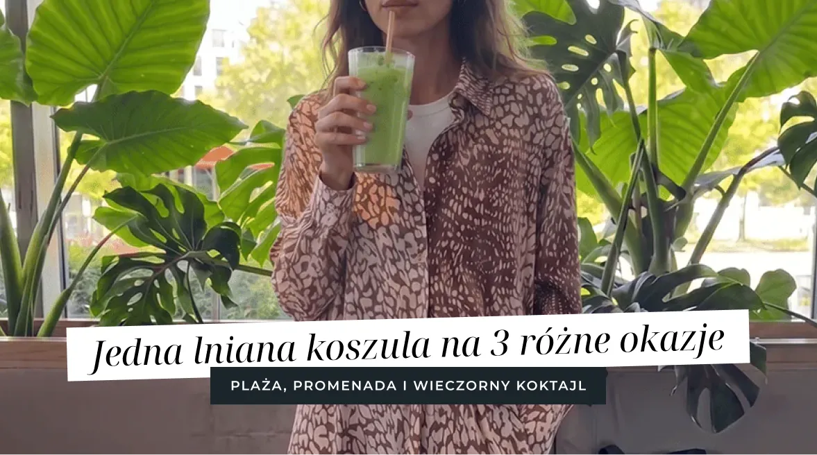 Plaża, promenada i wieczorny koktajl – jedna lniana koszula na 3 różne okazje podczas urlopu