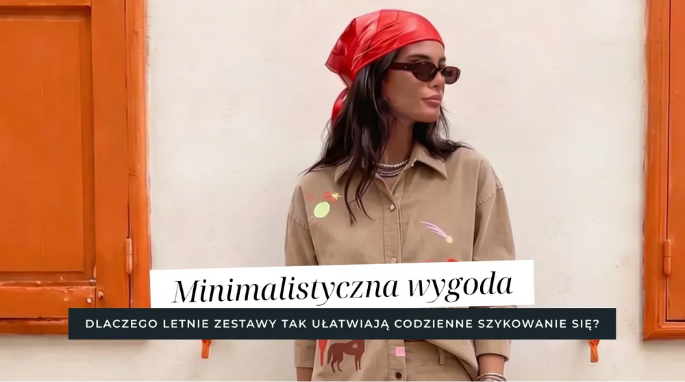 Minimalistyczna wygoda — dlaczego letnie zestawy dwuczęściowe ułatwiają codzienne stylizacje?