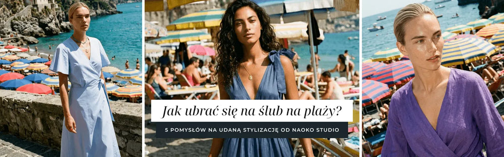 Jak się ubrać na ślub na plaży jako gość? 5 pomysłów na udaną stylizację
