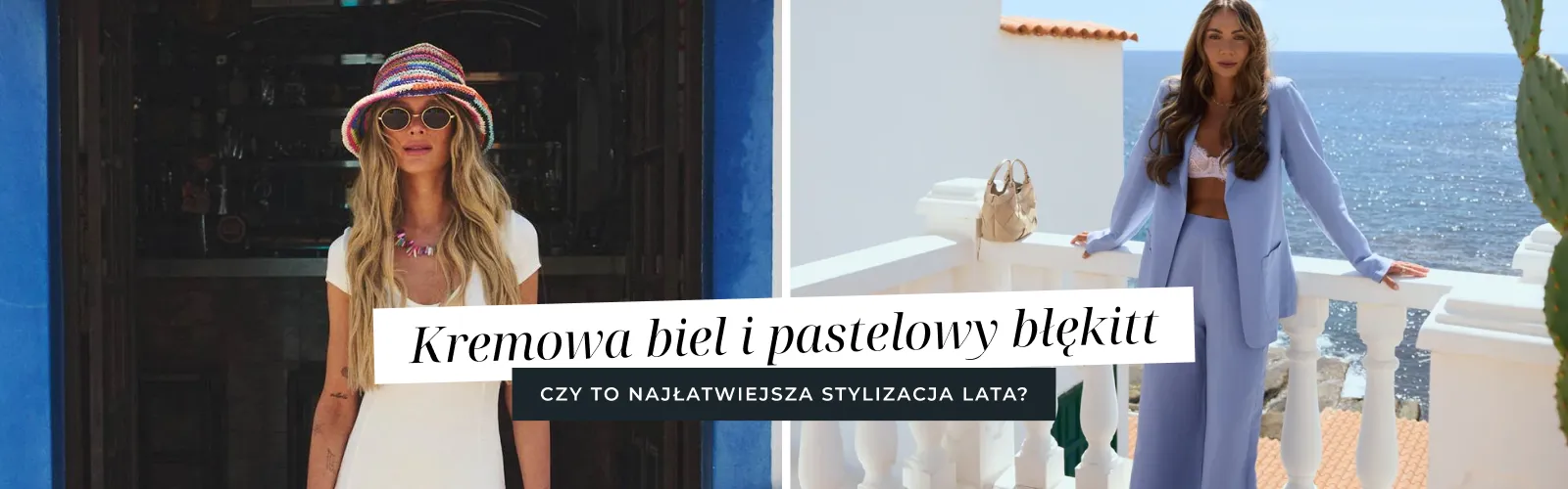 Kremowa biel i pastelowy błękit - czy to najłatwiejsza stylizacja lata?