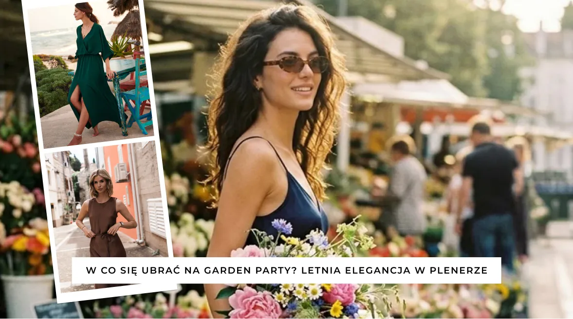 W co się ubrać na Garden Party? Letnia elegancja w plenerze