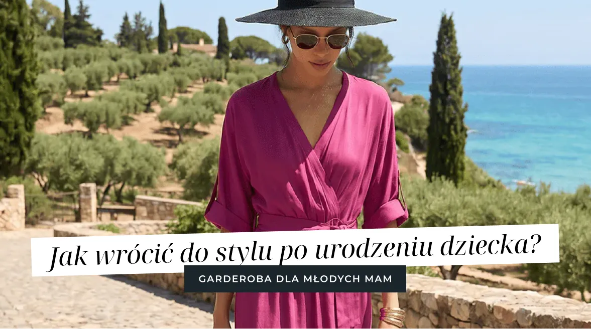 Jak wrócić do stylu po urodzeniu dziecka? Garderoba dla młodych mam