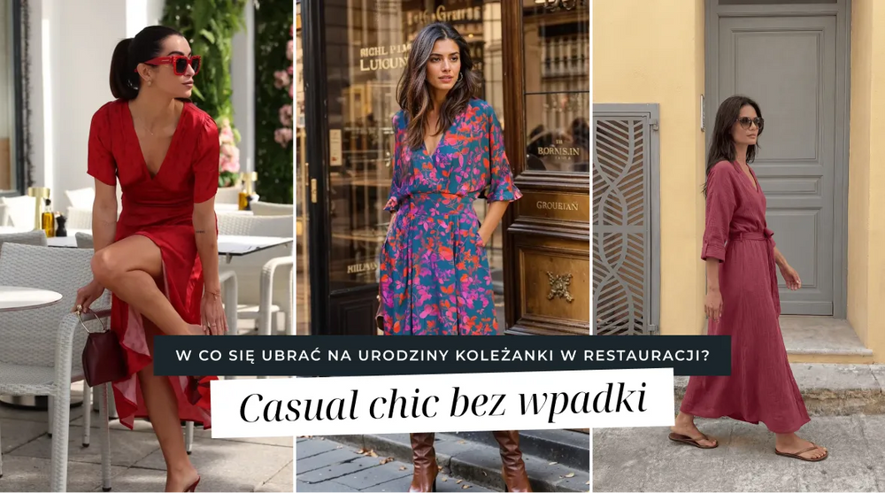 W co się ubrać na urodziny koleżanki w restauracji? Casual chic bez wpadki