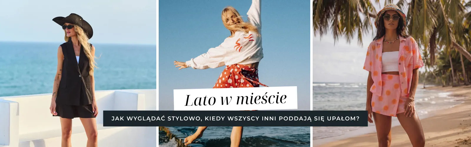 Lato w mieście - jak wyglądać stylowo, kiedy wszyscy inni się poddają upałom?