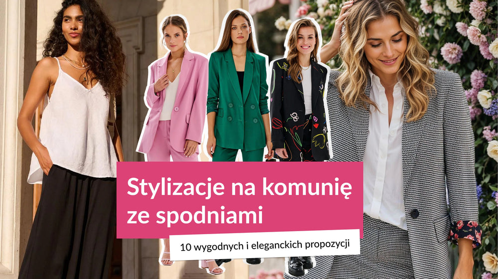 Stylizacje na komunię ze spodniami - 10 wygodnych i eleganckich propozycji