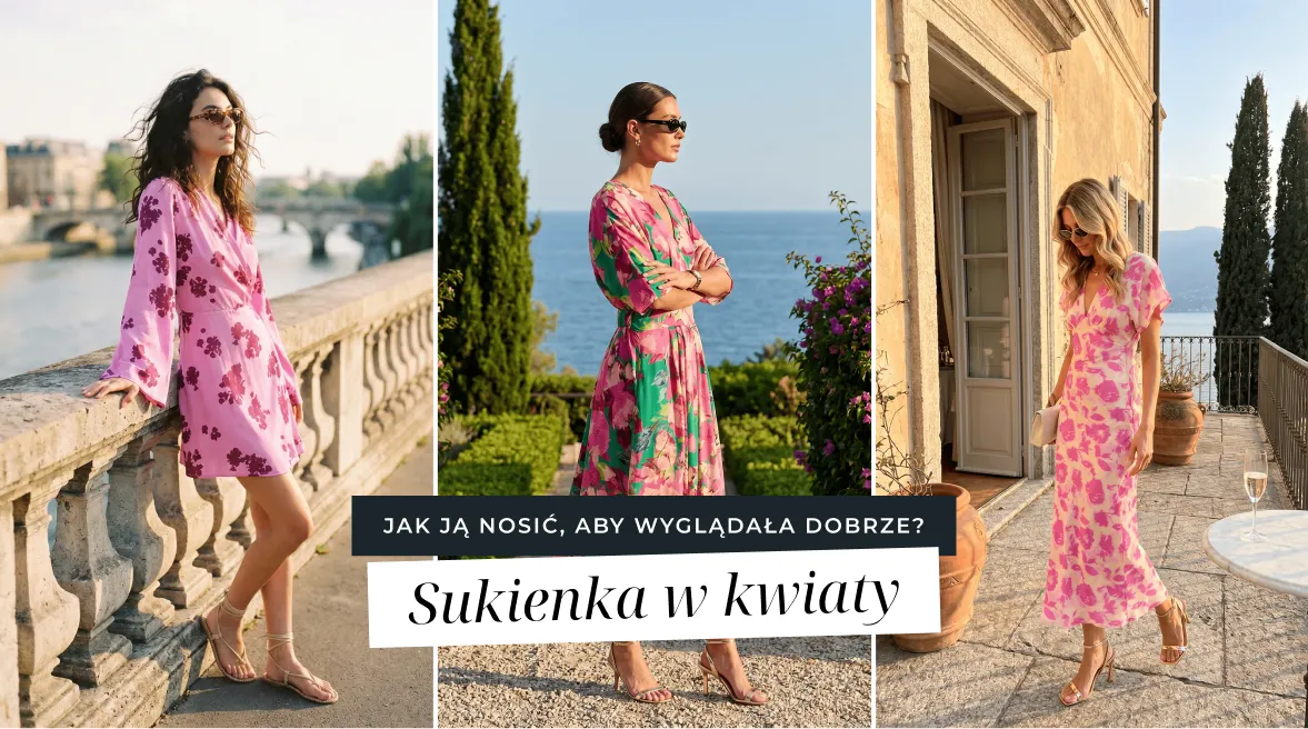 Sukienka w kwiaty – jak ją nosić, żeby wyglądała dobrze?