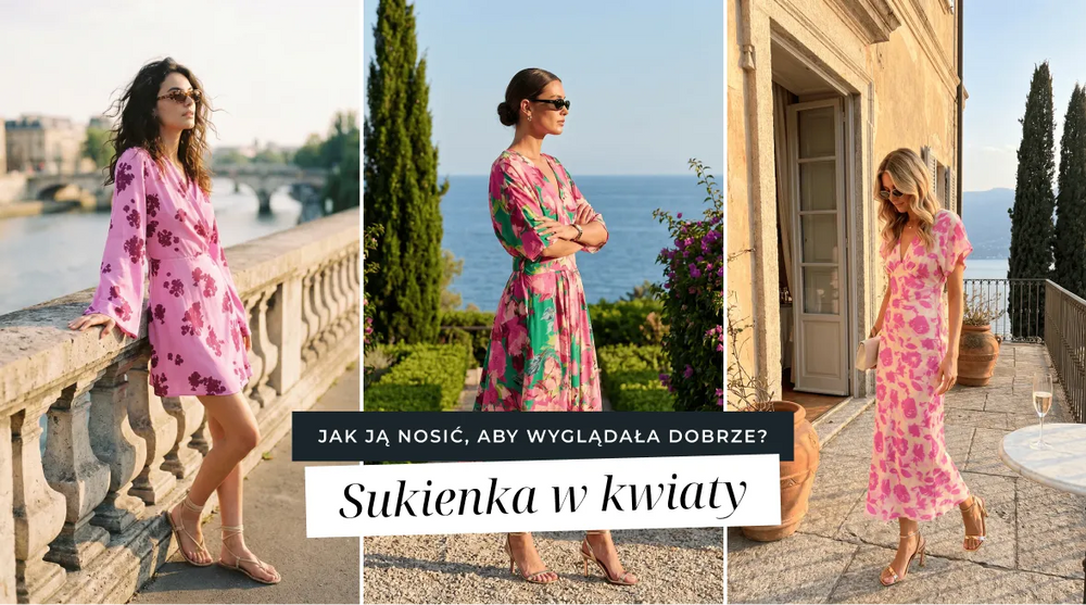 Sukienka w kwiaty – jak ją nosić, żeby wyglądała dobrze?