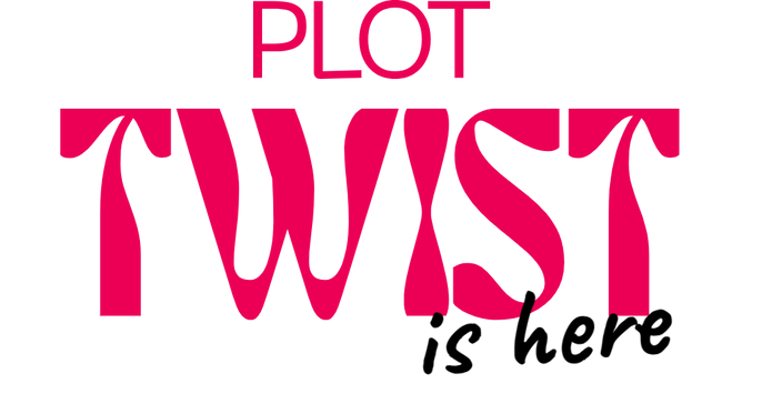 PLOT TWIST is here